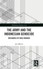 Image for The army and the Indonesian genocide  : mechanics of mass murder