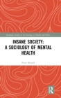 Image for Insane society  : a sociology of mental health