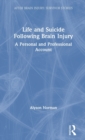 Image for Life and suicide following brain injury  : a personal and professional account
