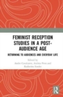 Image for Feminist reception studies in a post-audience age  : returning to audiences and everyday life