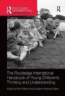 Image for The Routledge International Handbook of Young Children&#39;s Thinking and Understanding