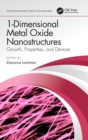 Image for 1-dimensional metal oxide nanostructures  : growth, properties, and devices