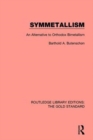 Image for Symmetallism : An Alternative to Orthodox Bimetallism