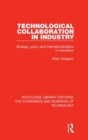 Image for Technological collaboration in industry  : strategy, policy and internationalization in innovation