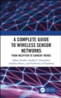 Image for A complete guide to wireless sensor networks  : from inception to current trends