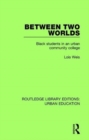 Image for Between two worlds  : black students in an urban community college