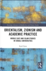 Image for Orientalism, Zionism and academic practice  : Middle East and Islam studies in Israeli universities