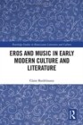 Image for Eros and Music in Early Modern Culture and Literature