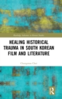 Image for Healing Historical Trauma in South Korean Film and Literature