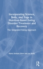 Image for Incorporating science, body, and yoga in nutrition-based eating disorder treatment and recovery  : the integrated eating approach