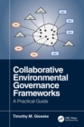 Image for Collaborative environmental governance frameworks  : a practical guide