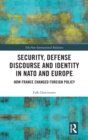 Image for Security, defense discourse and identity in NATO and Europe  : how France changed foreign policy
