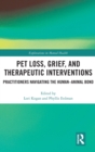 Image for Pet loss, grief, and therapeutic interventions  : practitioners navigating the human-animal bond