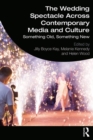 Image for The wedding spectacle across contemporary media and culture  : something old, something new