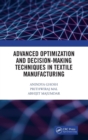 Image for Advanced Optimization and Decision-Making Techniques in Textile Manufacturing