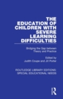 Image for The education of children with severe learning difficulties  : bridging the gap between theory and practice