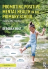 Image for Promoting Positive Mental Health in the Primary School : Theory into Practice