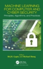 Image for Machine learning for computer and cyber security  : principles, algorithms, and practices