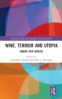 Image for Wine, Terroir and Utopia