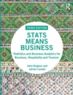 Image for Stats means business  : statistics and business analytics for business, hospitality and tourism