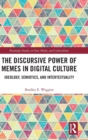 Image for The discursive power of memes in digital culture  : ideology, semiotics, and intertextuality