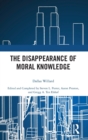 Image for The disappearance of moral knowledge