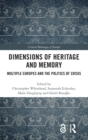 Image for Dimensions of heritage and memory  : multiple Europes and the politics of crisis