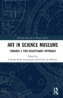 Image for Art in science museums  : towards a post-disciplinary approach