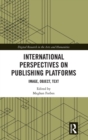 Image for International perspectives on publishing platforms  : image, object, text