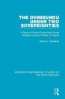 Image for The Ovimbundu under two sovereignties  : a study of social control and social change among a people of Angola