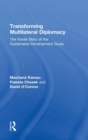 Image for Transforming multilateral diplomacy  : the inside story of the sustainable development goals