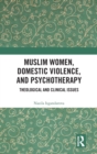 Image for Muslim women, domestic violence, and psychotherapy  : theological and clinical issues