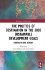 Image for The Politics of Destination in the 2030 Sustainable Development Goals