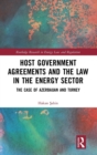 Image for Host Government Agreements and the Law in the Energy Sector