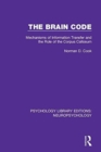 Image for The brain code  : mechanisms of information transfer and the role of the corpus callosum