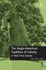 Image for The Anglo-American tradition of liberty  : a view from Europe