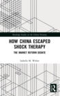 Image for How China escaped shock therapy  : the market reform debate
