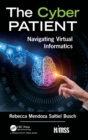 Image for The cyber patient  : navigating virtual informatics