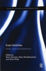 Image for Event mobilities  : politics, place and performance