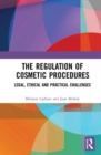 Image for The regulation of cosmetic procedures  : legal, ethical and practical challenges
