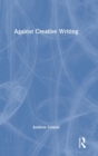Image for Against Creative Writing