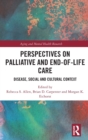 Image for Perspectives on palliative and end-of-life care  : disease, social and cultural context