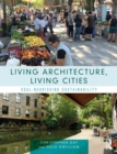 Image for Living architecture, living cities  : soul-nourishing sustainability