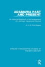 Image for Adamawa Past and Present : An Historical Approach to the Development of a Northern Cameroons Province