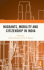 Image for Migrants, mobility and citizenship in India