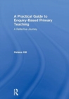 Image for A Practical Guide to Enquiry-Based Primary Teaching