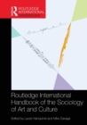 Image for Routledge International Handbook of the Sociology of Art and Culture