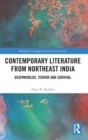 Image for Contemporary literature from Northeast India  : deathworlds, terror and survival