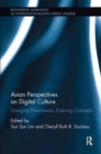 Image for Asian perspectives on digital culture  : emerging phenomena, enduring concepts