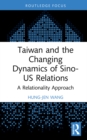 Image for Taiwan and the Changing Dynamics of Sino-US Relations